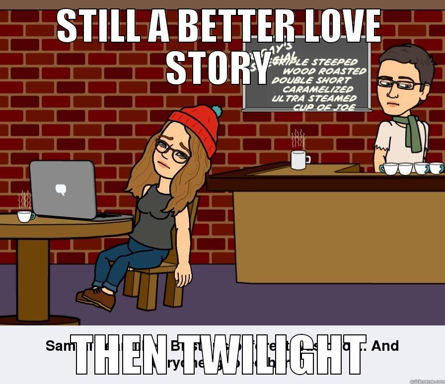 STILL A BETTER LOVE STORY THEN TWILIGHT Misc