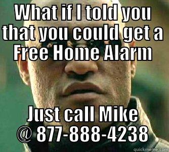 WHAT IF I TOLD YOU THAT YOU COULD GET A FREE HOME ALARM JUST CALL MIKE @ 877-888-4238 Matrix Morpheus
