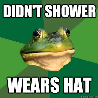 Didn't Shower Wears Hat  Foul Bachelor Frog