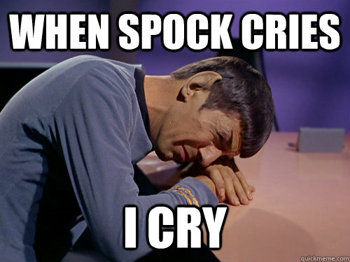 When spock cries i cry - When spock cries i cry  Sad Spock