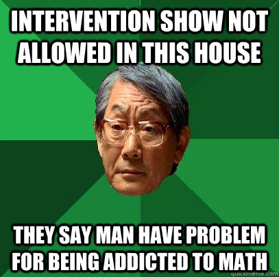 Intervention show not allowed in this house They say man have problem for being addicted to math - Intervention show not allowed in this house They say man have problem for being addicted to math  High Expectations Asian Father