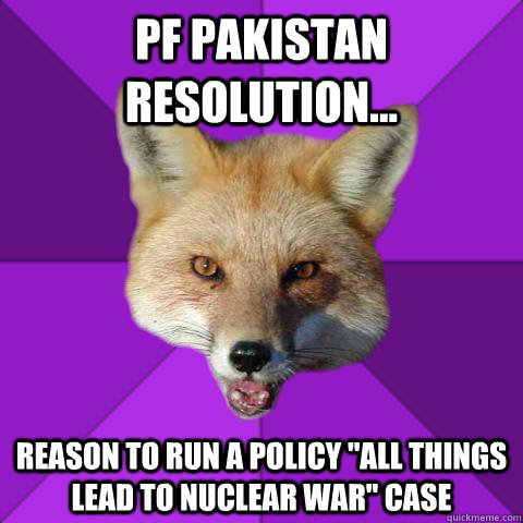PF Pakistan resolution... REASON TO RUN A POLICY 