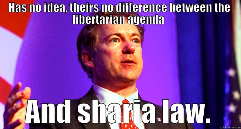 HAS NO IDEA, THEIRS NO DIFFERENCE BETWEEN THE LIBERTARIAN AGENDA  AND SHARIA LAW. Misc