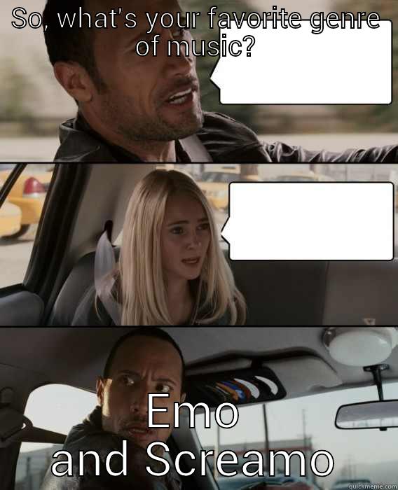 what the rock thinks of screamo. - SO, WHAT'S YOUR FAVORITE GENRE OF MUSIC? EMO AND SCREAMO The Rock Driving