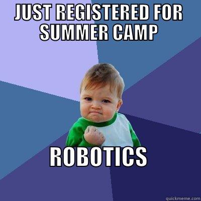 ROBOTICS CAMP - JUST REGISTERED FOR SUMMER CAMP ROBOTICS                        Success Kid