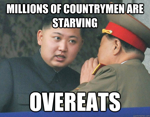 millions of countrymen are starving OVEREATS  Hungry Kim Jong Un