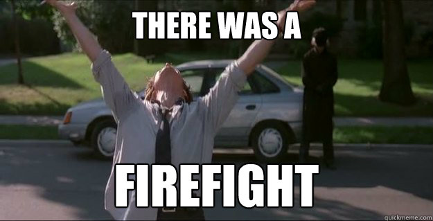 There was a firefight  - There was a firefight   Misc