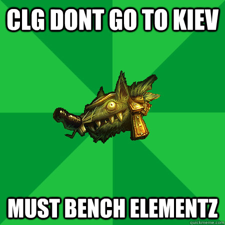 CLG dont go to Kiev MUST BENCH ELEMENTZ  Bad LoL Player