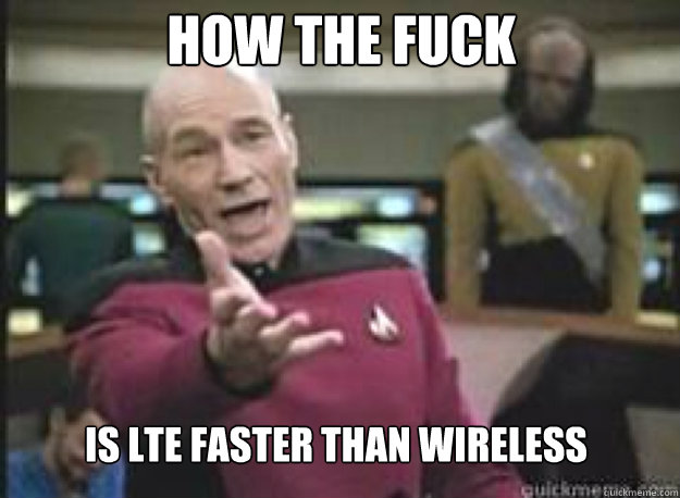 How the fuck Is LTE faster than wireless  What the Fuck