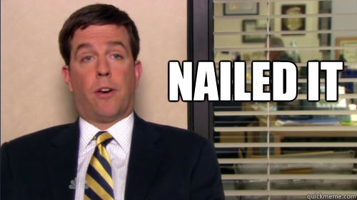  NAILED IT  Andy bernard