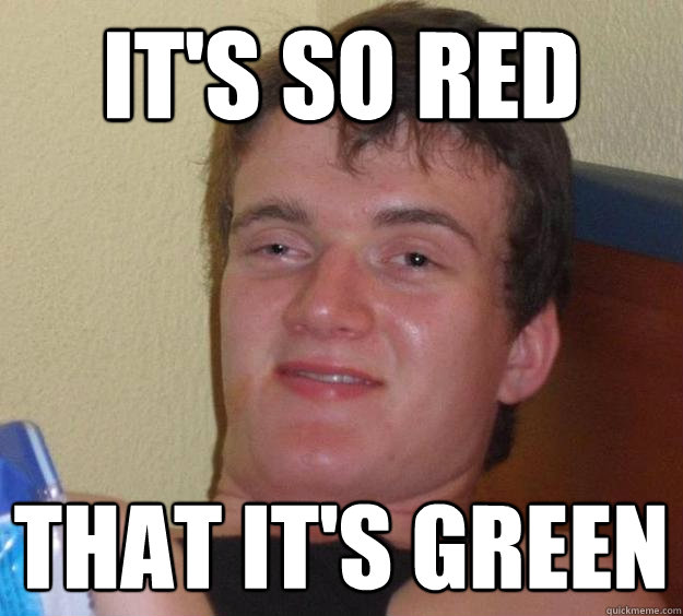 It's so red that it's green - It's so red that it's green  10 Guy
