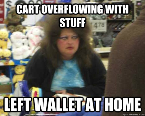Cart overflowing with stuff left wallet at home - Cart overflowing with stuff left wallet at home  Shopping Lady