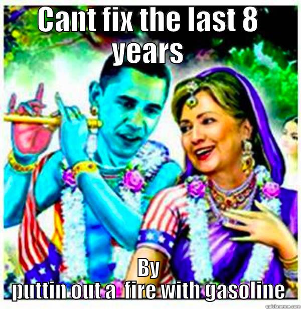 CANT FIX THE LAST 8 YEARS BY PUTTIN OUT A  FIRE WITH GASOLINE Misc