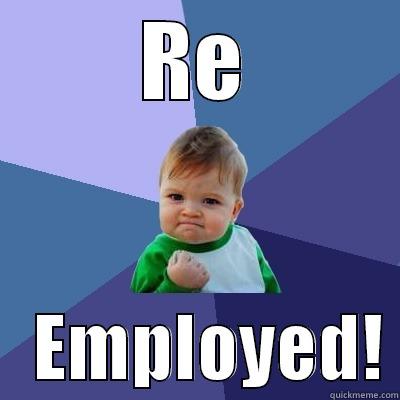 RE    EMPLOYED! Success Kid