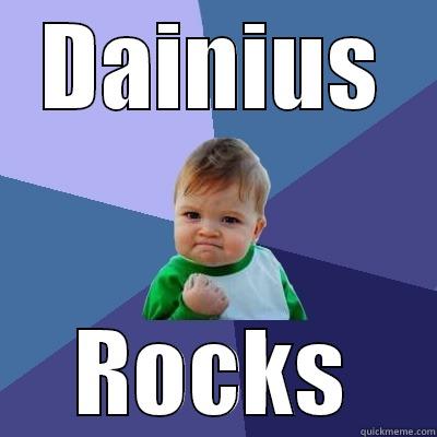 DAINIUS ROCKS Success Kid