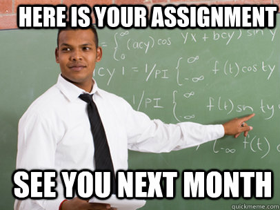 HERE IS YOUR ASSIGNMENT SEE YOU NEXT MONTH  Good Guy Teacher