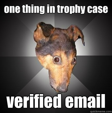 one thing in trophy case verified email - one thing in trophy case verified email  Depression Dog