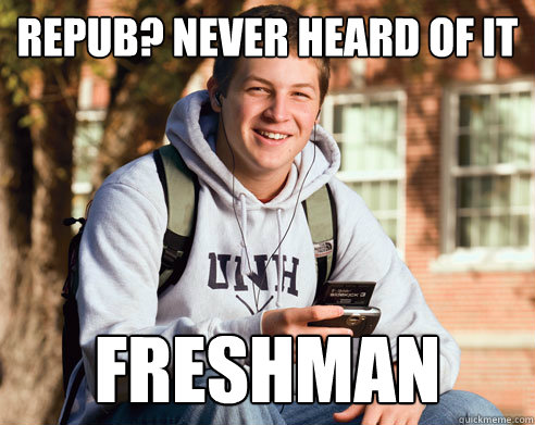Repub? Never heard of it Freshman  College freshmen