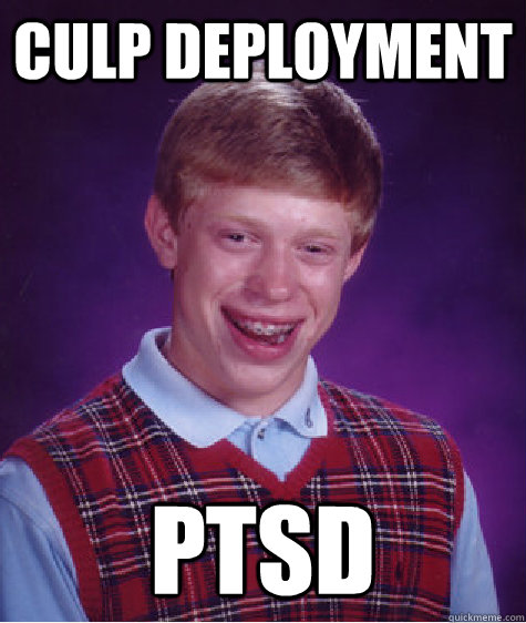 culp deployment ptsd  Bad Luck Brian