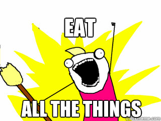 ALL THE THINGS EAT  All The Thigns