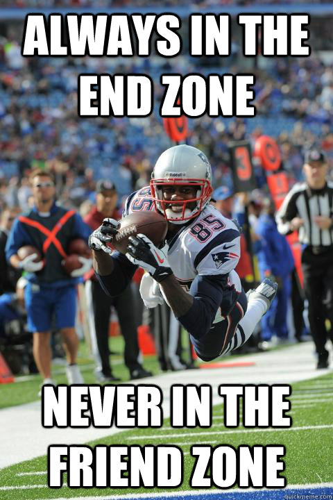 Always in the end zone Never in the friend zone - Always in the end zone Never in the friend zone  photogenic Brandon Lloyd