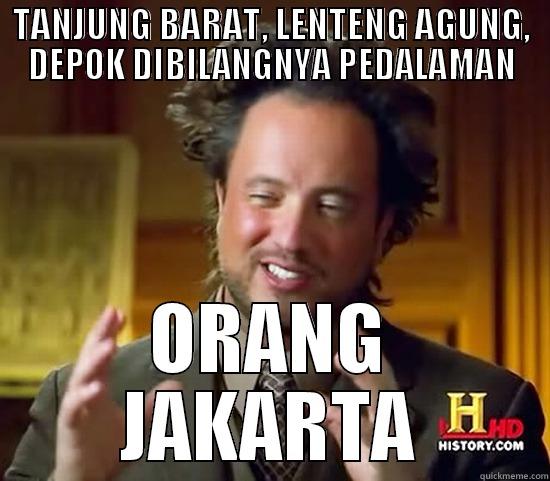 TANJUNG BARAT, LENTENG AGUNG, DEPOK DIBILANGNYA PEDALAMAN ORANG JAKARTA Ancient Aliens