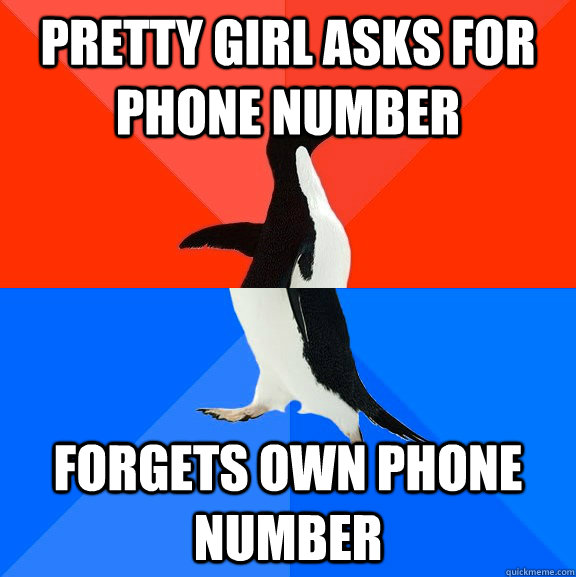 pretty girl asks for phone number forgets own phone number  Socially Awesome Awkward Penguin