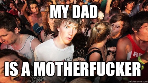 My Dad is a motherfucker  Sudden Clarity Clarence
