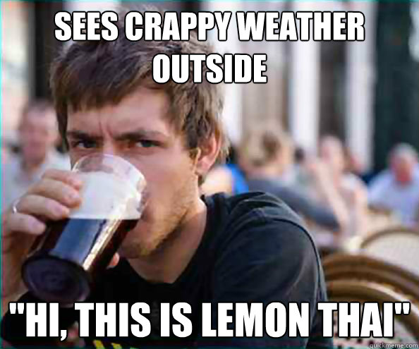 Sees crappy weather outside 