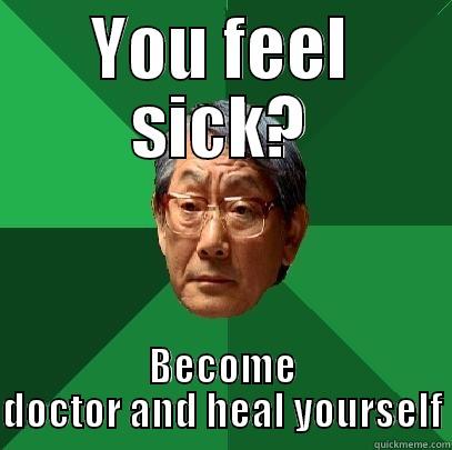 YOU FEEL SICK? BECOME DOCTOR AND HEAL YOURSELF High Expectations Asian Father