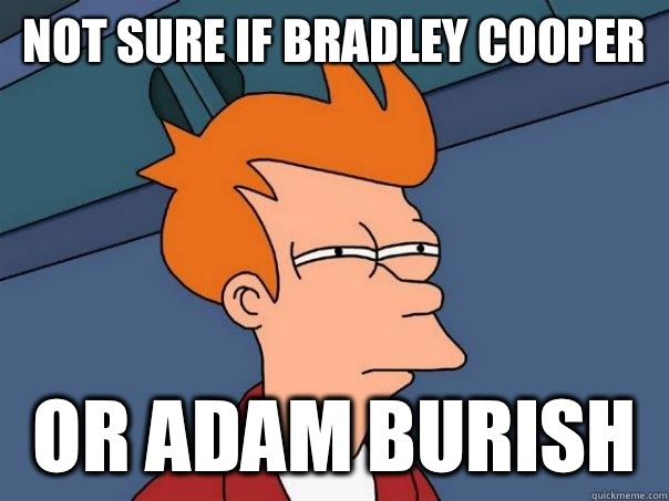 Not sure if bradley cooper  Or Adam Burish   Futurama Fry