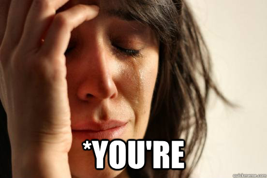  *You're  First World Problems
