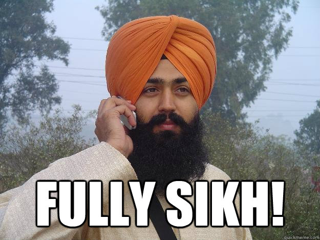  fully sikh!  