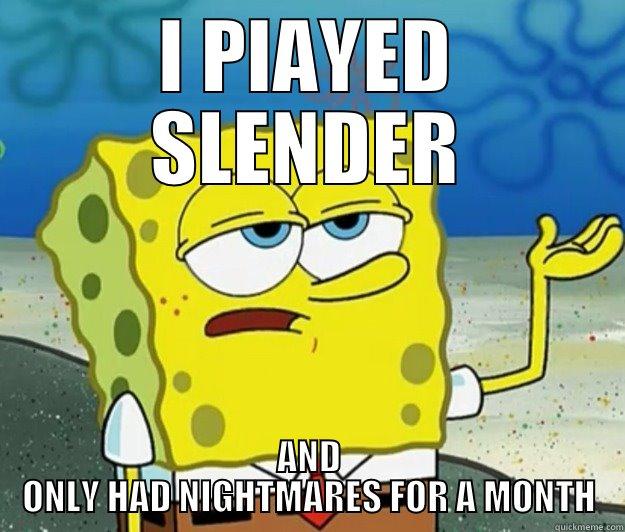 I PLAYED SLENDER AND ONLY HAD NIGHTMARES FOR A MONTH Tough Spongebob