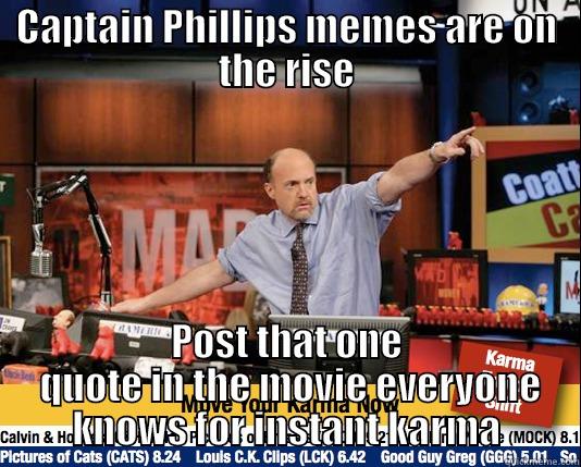 CAPTAIN PHILLIPS MEMES ARE ON THE RISE POST THAT ONE  QUOTE IN THE MOVIE EVERYONE KNOWS FOR INSTANT KARMA Mad Karma with Jim Cramer