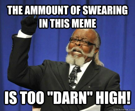 The ammount of swearing in this meme is too 