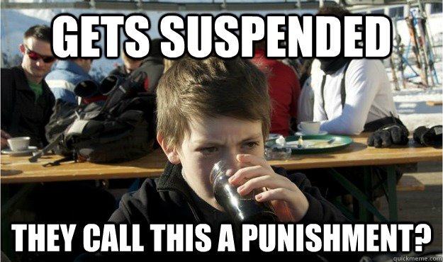 Gets suspended They call this a punishment?  Lazy Elementary Student