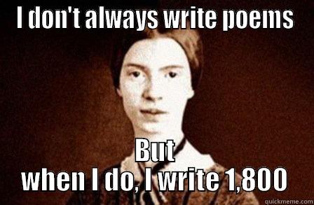Emily Dickinson - I DON'T ALWAYS WRITE POEMS BUT WHEN I DO, I WRITE 1,800 Misc