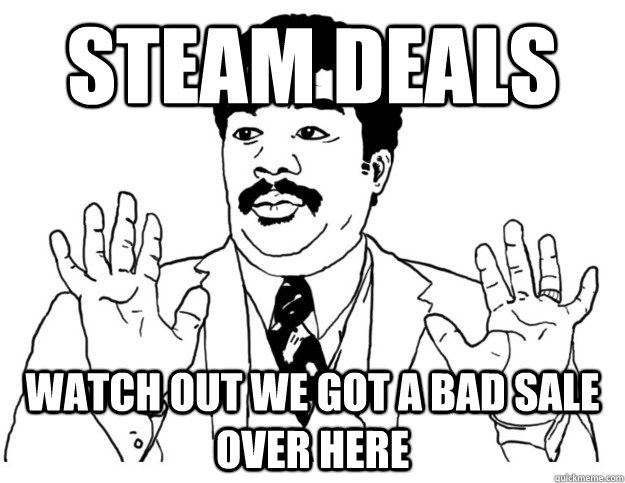 Steam deals Watch out we got a bad sale over here  Watch out we got a badass over here