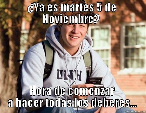¿YA ES MARTES 5 DE NOVIEMBRE?  HORA DE COMENZAR A HACER TODAS LOS DEBERES... College Freshman