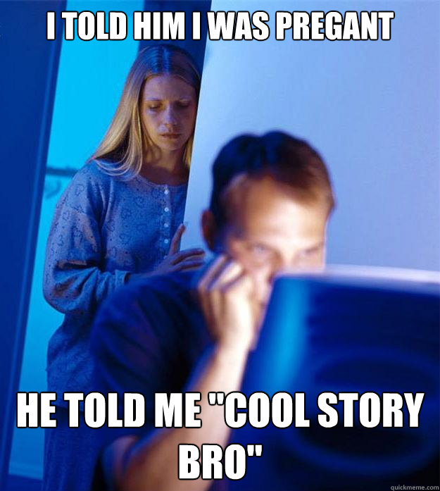 I told him i was pregant He told me 