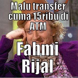 MALU TRANSFER CUMA 15RIBU DI ATM FAHMI RIJAL Creepy Wonka