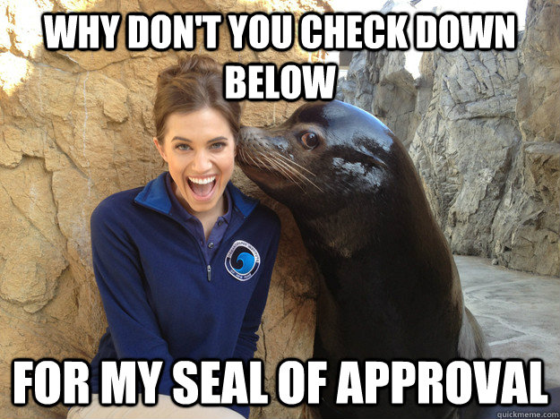 Why don't you check down below For my seal of approval  Crazy Secret