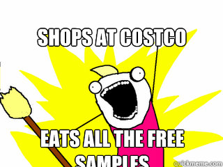 Shops at costco Eats all the free samples  All The Things