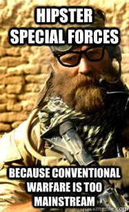 Hipster Special Forces Because conventional warfare is too mainstream   hipster Spec Ops