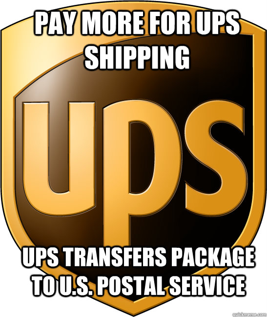 pay more for ups shipping ups transfers package to U.S. postal service  Scumbag UPS