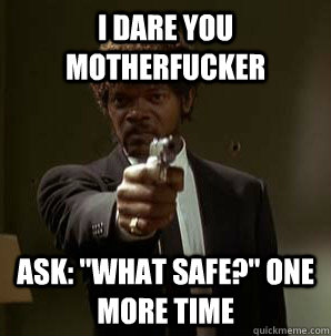 I dare you motherfucker Ask: 