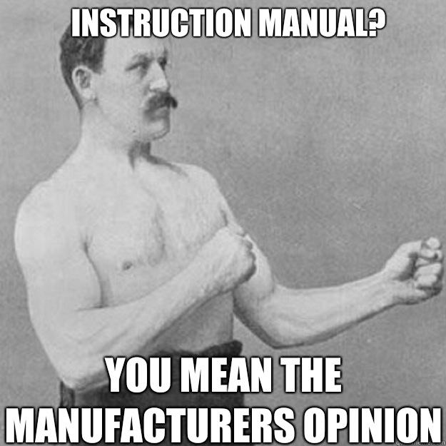 Instruction manual?  You mean the manufacturers opinion  