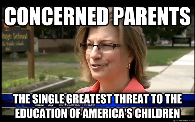 Concerned parents the single greatest threat to the education of america's children  Overprotective Suburban Mom