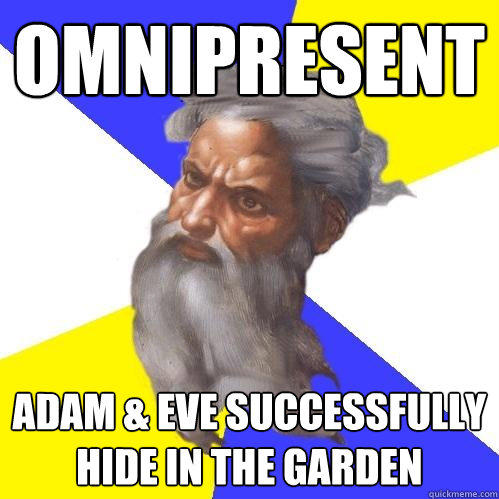 OMNIPRESENT Adam & Eve successfully hide in the Garden  Advice God